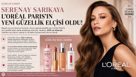 Serenay Sarıkaya, L’Oréal Paris’in Yeni Güzellik Elçisi Oldu